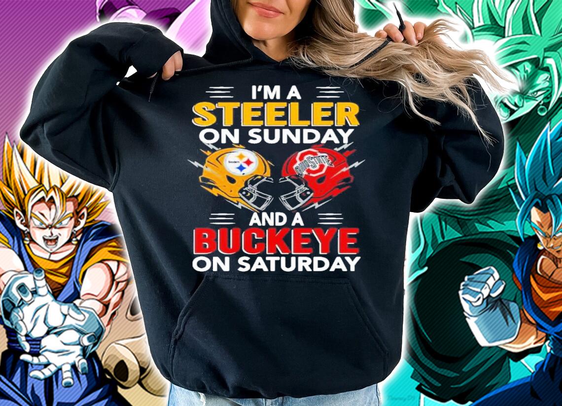 I'm A Pittsburgh Steelers On Sunday And A Ohio State Buckeyes On Saturday Shirt t-shirt hoodie
