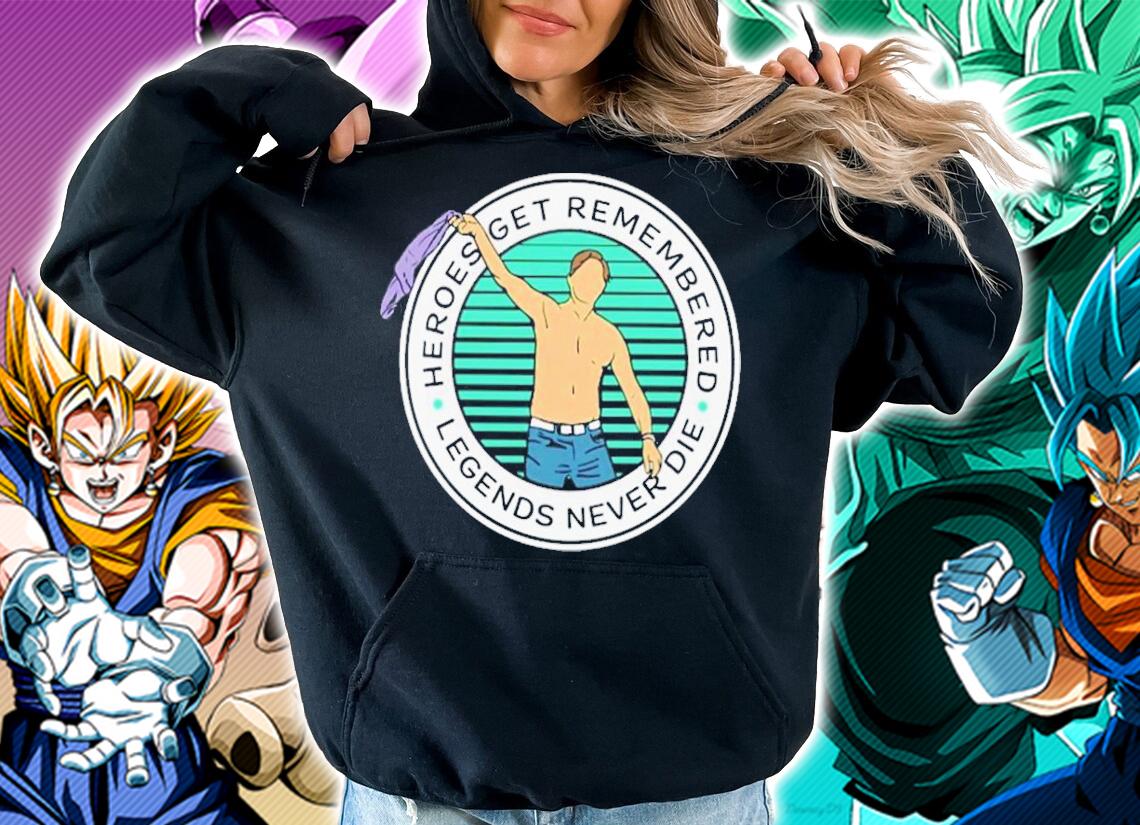 Joel Dahmen Heroes Get Remembered Legends Never Die T-Shirt t-shirt hoodie