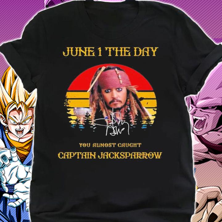 Johnny Depp June 1 The Day You Almost Caught Captain Jacksparrow Vintage Signatures Shirt t-shirt shirt