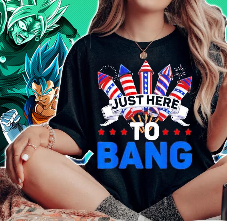 Just Here To Bang 4th Of July Firework American Flag 2022 T-Shirt t-shirt woman shirt