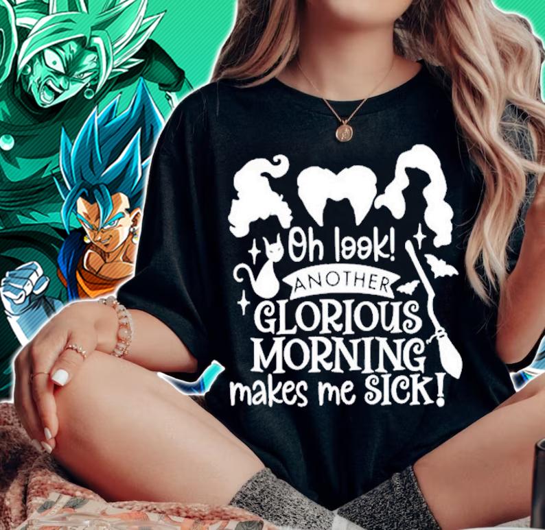 Oh Look Another Glorious Morning Makes Me Sick Halloween T-Shirt t-shirt woman shirt