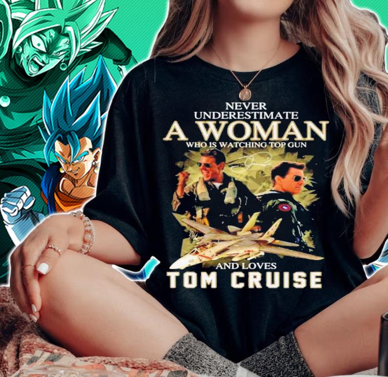 Never Underestimate A Woman Who Is Watching Top Gun And Loves Tom Cruise Signatures t-shirt woman shirt