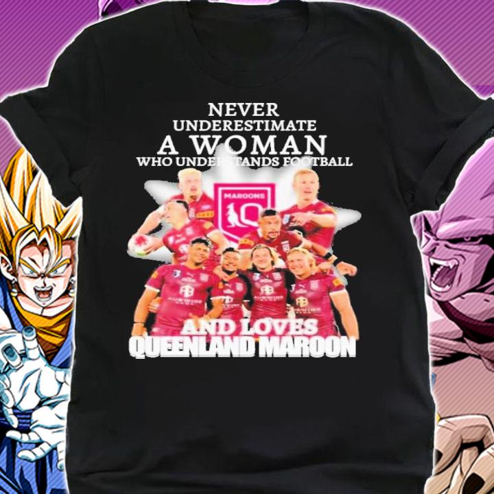 Never Underestimate A Woman Who Understands Football And Loves Queensland Maroon t-shirt shirt