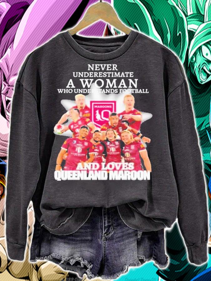 Never Underestimate A Woman Who Understands Football And Loves Queensland Maroon t-shirt sweatshirt