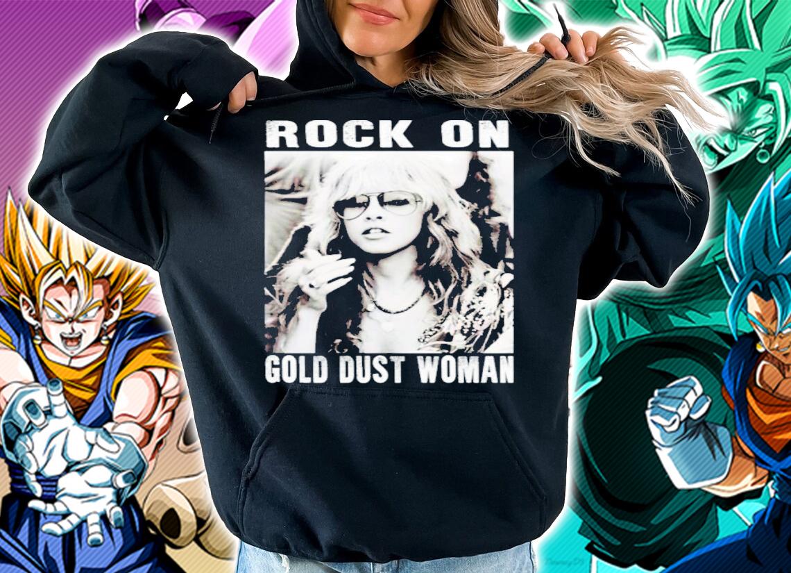 Rock On Gold Dust Woman Stevie Nicks Shirt t-shirt hoodie