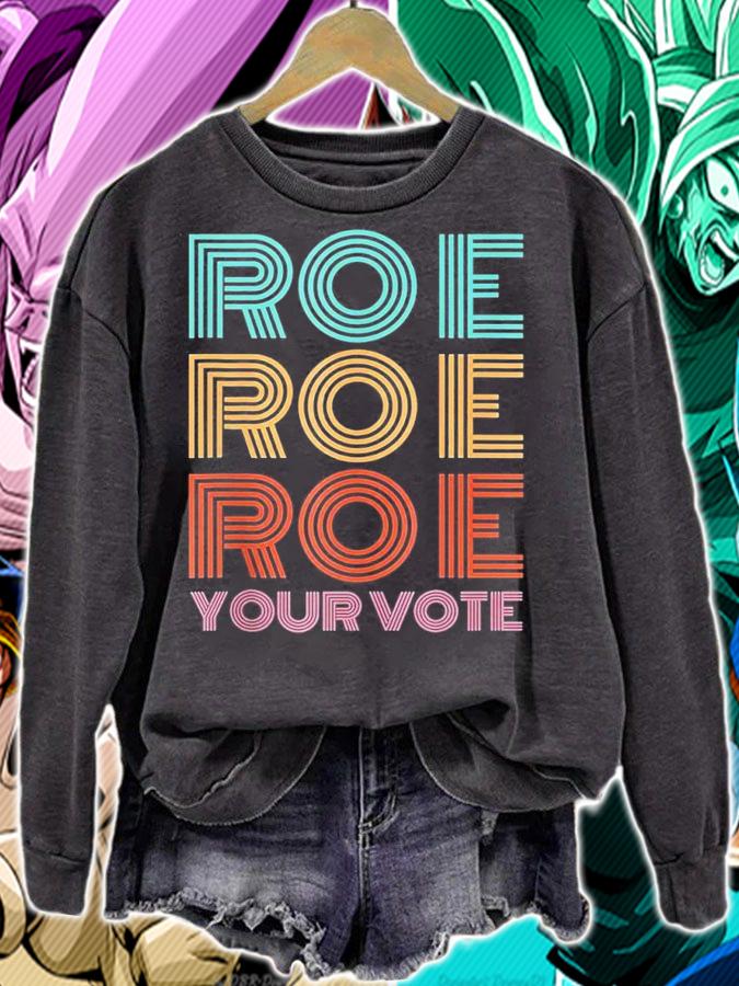 Roe Roe Roe Your Votepro Roefeminist Reproductive Rights shirt t-shirt sweatshirt