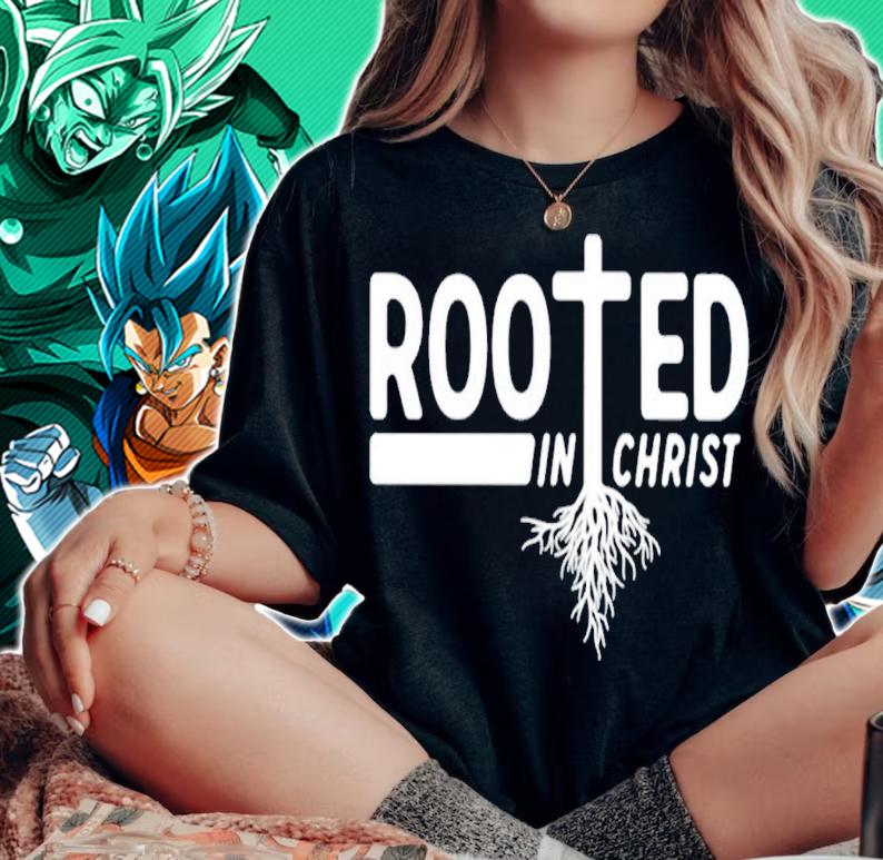 Rooted in Christ shirt t-shirt woman shirt