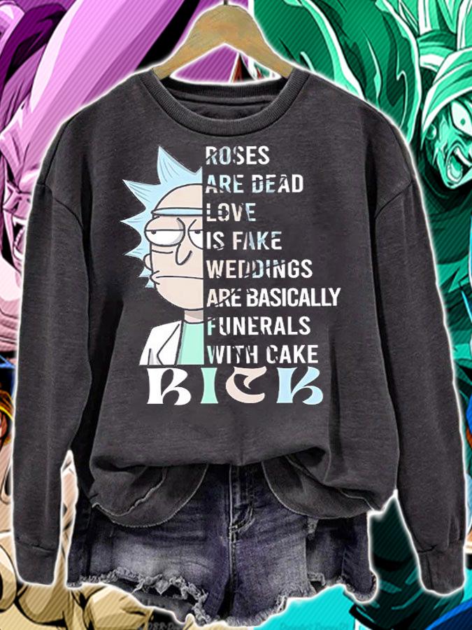 Roses Are Dead Love Is Fake Weddings Are Basically Funerals With Cake Rick And Morty t-shirt sweatshirt