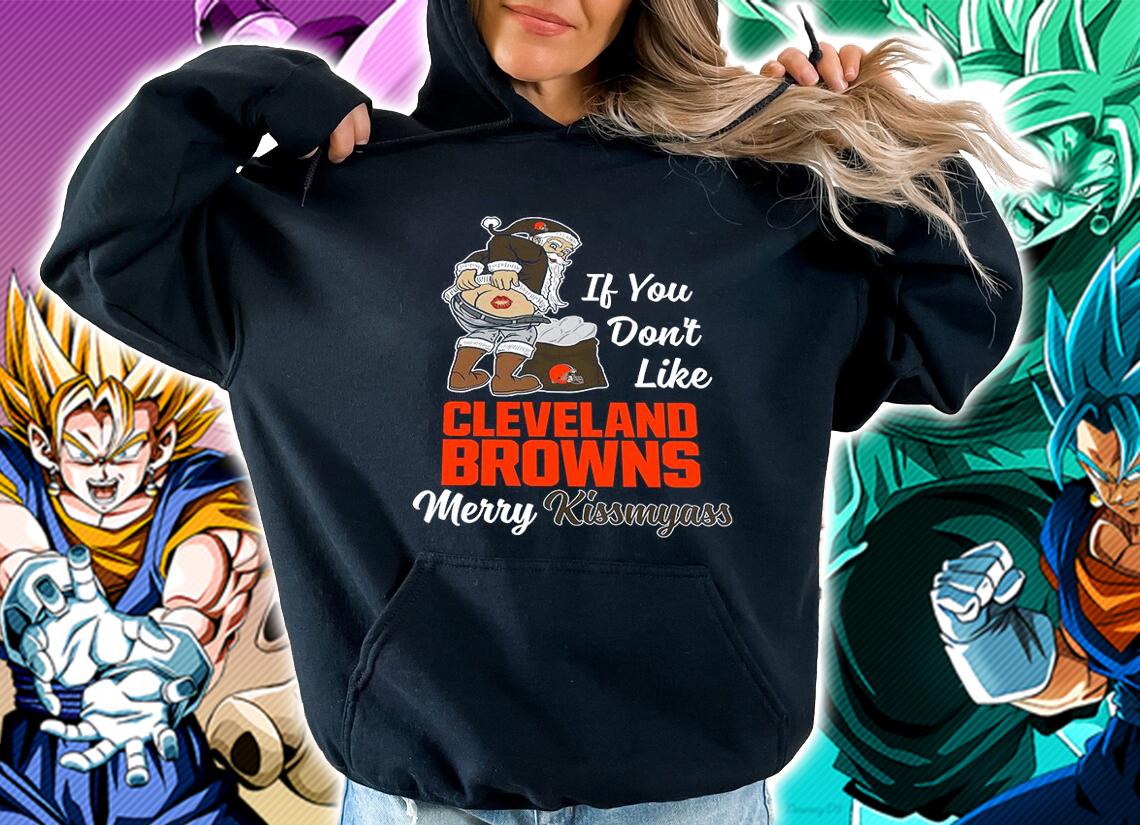 Santa Claus If You Dont Like Cleveland Browns Merry Kissmyass Christmas t-shirt hoodie