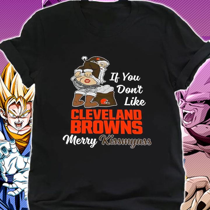 Santa Claus If You Dont Like Cleveland Browns Merry Kissmyass Christmas t-shirt shirt