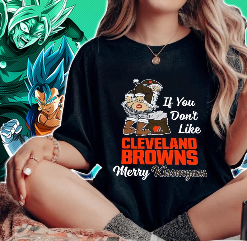 Santa Claus If You Dont Like Cleveland Browns Merry Kissmyass Christmas t-shirt woman shirt