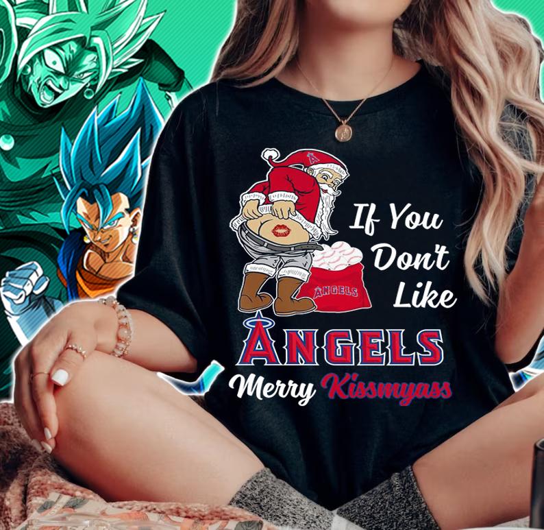Santa Claus If You Dont Like Los Angeles Angels Merry Kissmyass Christmas t-shirt woman shirt