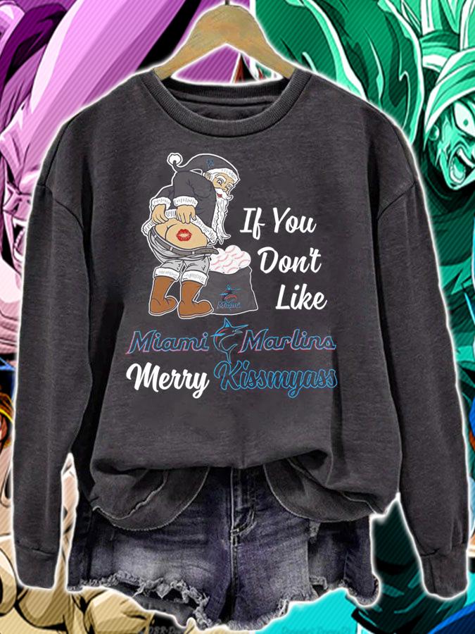Santa Claus If You Dont Like Miami Marlins Merry Kissmyass Christmas t-shirt sweatshirt