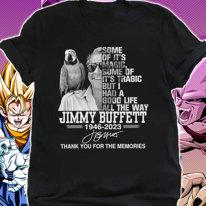 Some Of Its Magic Some Of It's Tragic Jimmy Buffett 1946-2023 Signature t-shirt shirt