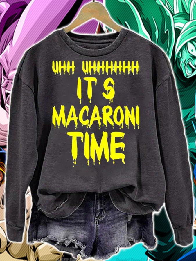 Uhh uhhhh it's Macaroni time shirt t-shirt sweatshirt