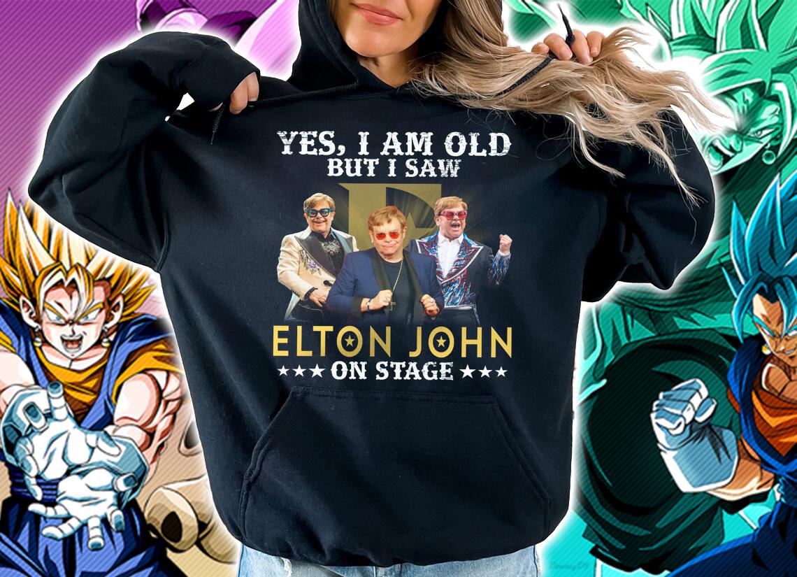 Elton John Shirt Yes I Am Old But I Saw Elton John On Stage t-shirt hoodie