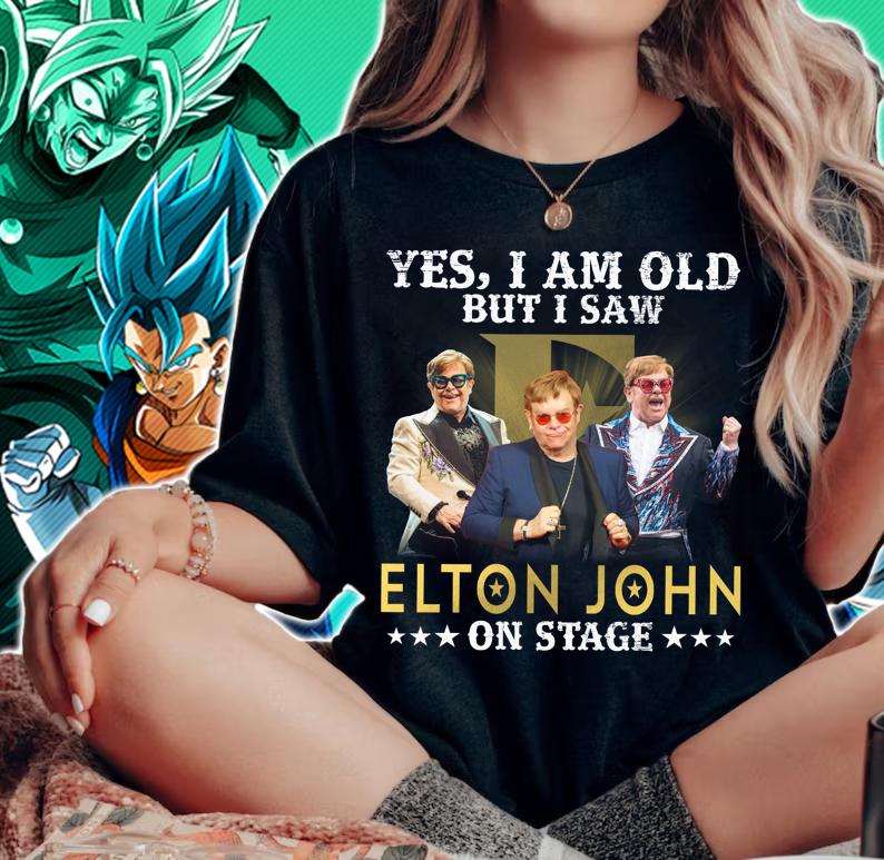 Elton John Shirt Yes I Am Old But I Saw Elton John On Stage t-shirt woman shirt