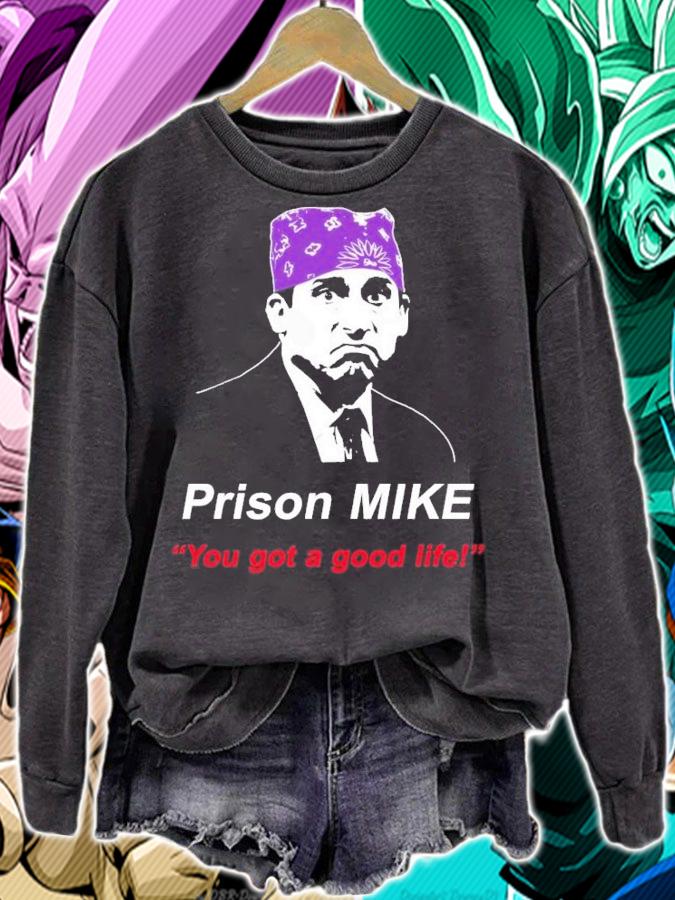 You Got A Good Life! Prison Mike The Office Design Michael Scott T-Shirt t-shirt sweatshirt