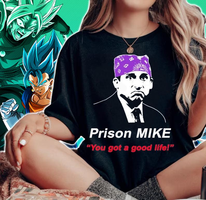 You Got A Good Life! Prison Mike The Office Design Michael Scott T-Shirt t-shirt woman shirt