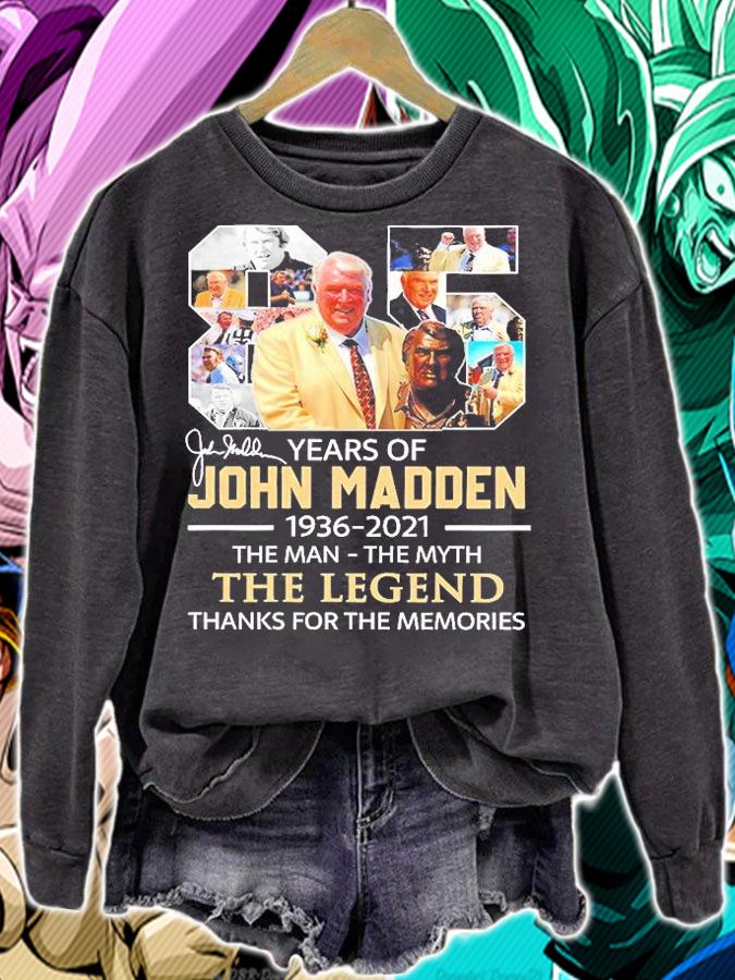 85 Years Of 1936-2021 John Madden The Man The Myth The Legend Thanks For The Memories T-Shirt t-shirt sweatshirt