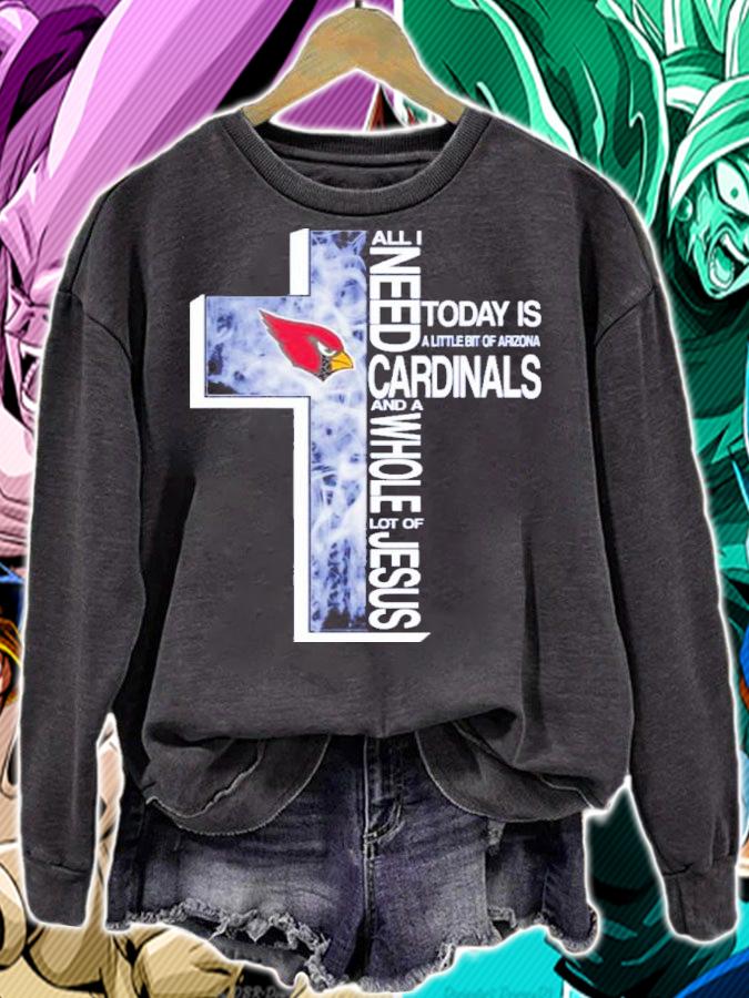 All I Need Today A Little Bit Of Arizona Cardinals And A Whole Lot Of Jesus Shirt t-shirt sweatshirt