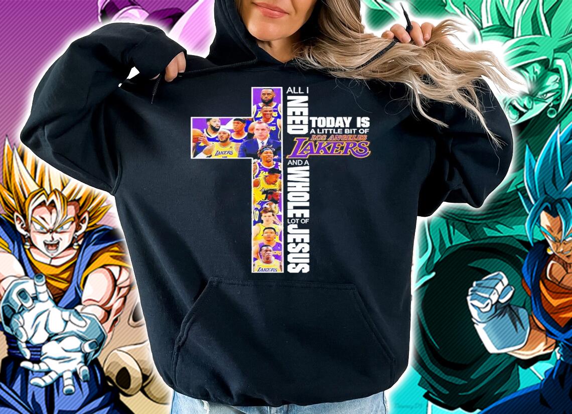 All I Need Today Is A Little Bit Of Los Angeles Lakers And A Whole Lot Of Jesus Shirt t-shirt hoodie