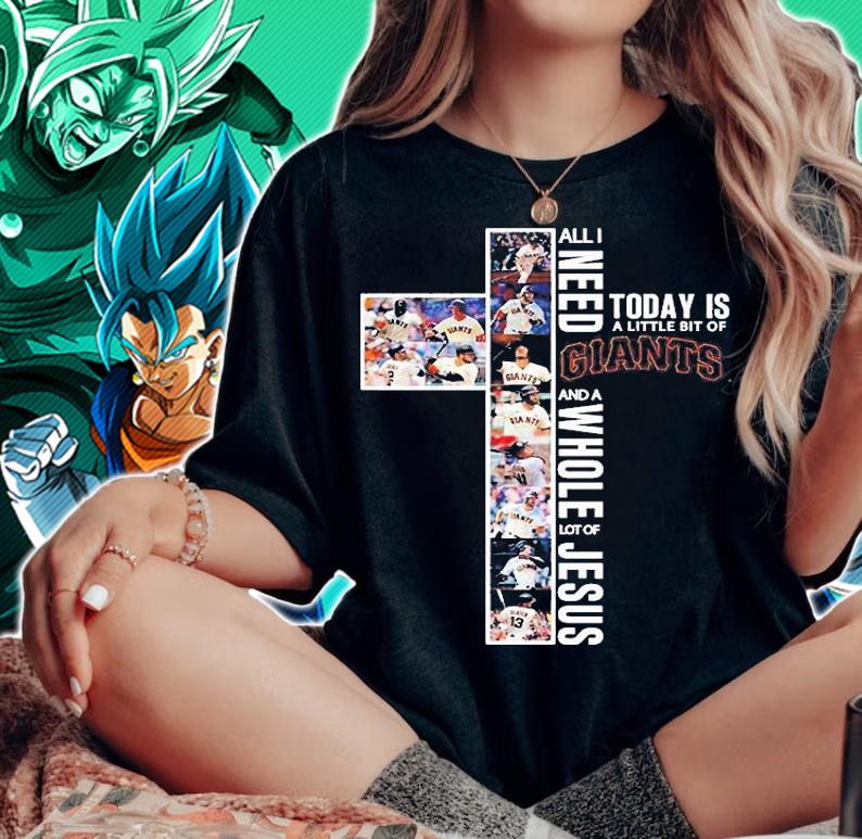 All I Need Today Is A Little Bit Of San Francisco Giants And A Whole Lot Of Jesus 2022 T-Shirt t-shirt woman shirt