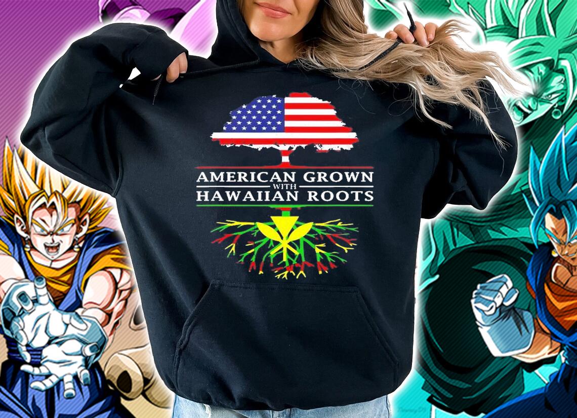 American Grown With Native Hawaiian Roots T-Shirt t-shirt hoodie