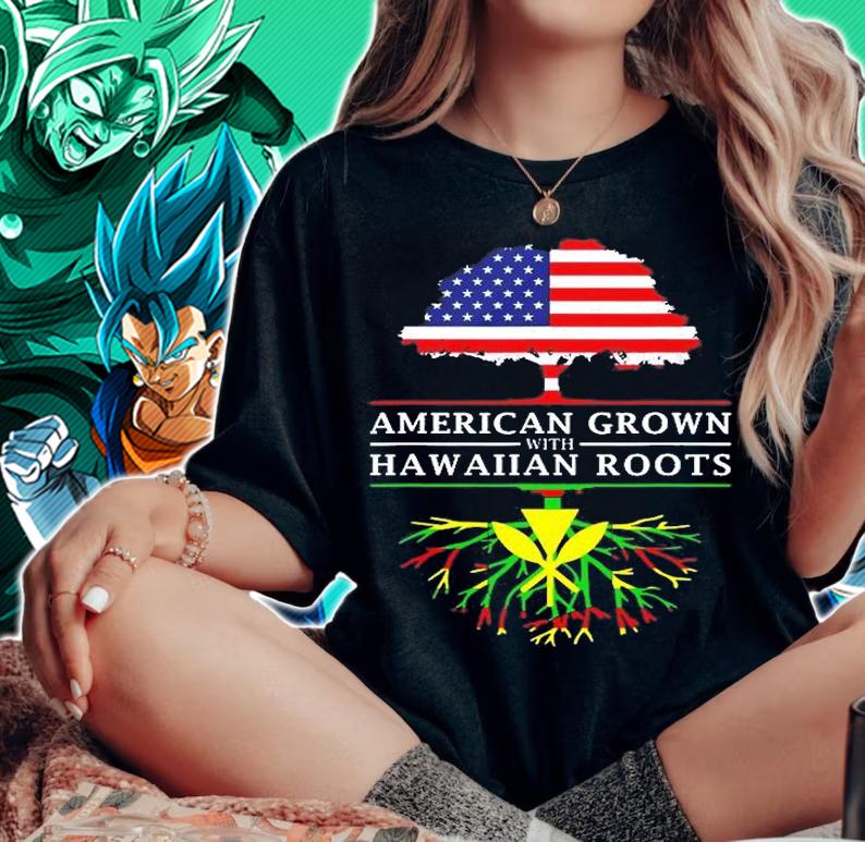 American Grown With Native Hawaiian Roots T-Shirt t-shirt woman shirt