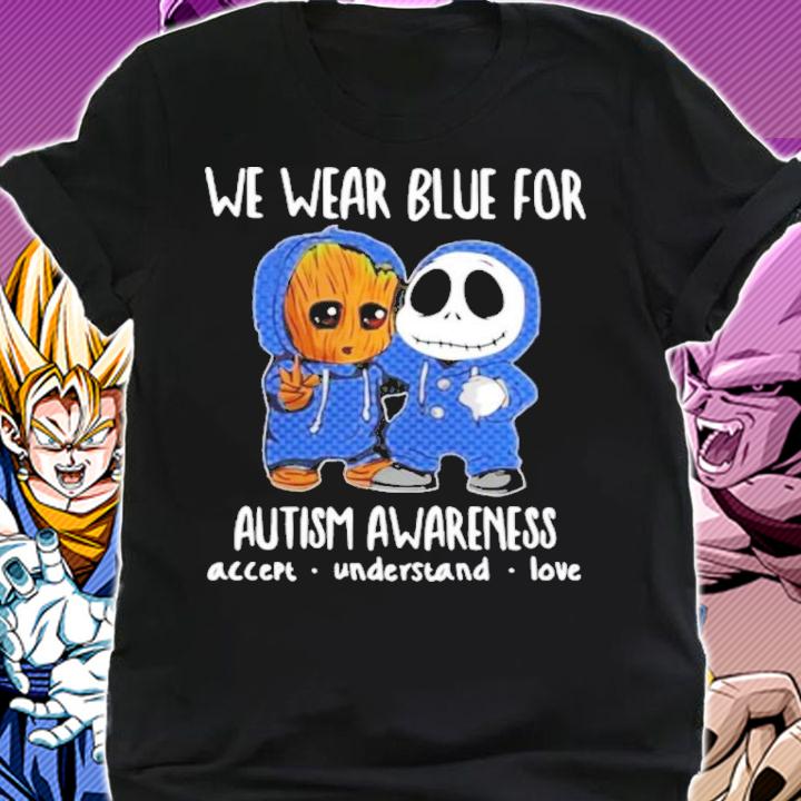 Baby Groot and Baby Jack Skellington We Wear Blue For Autism Awareness Accept Understand Love Shirt t-shirt shirt
