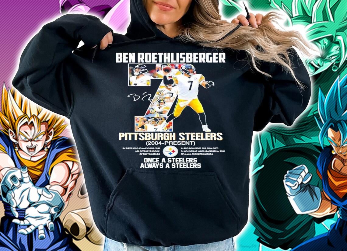 Ben Roethlisberger Pittsburgh Steelers 2004-present Once A Steelers Always A Steelers Shirt t-shirt hoodie