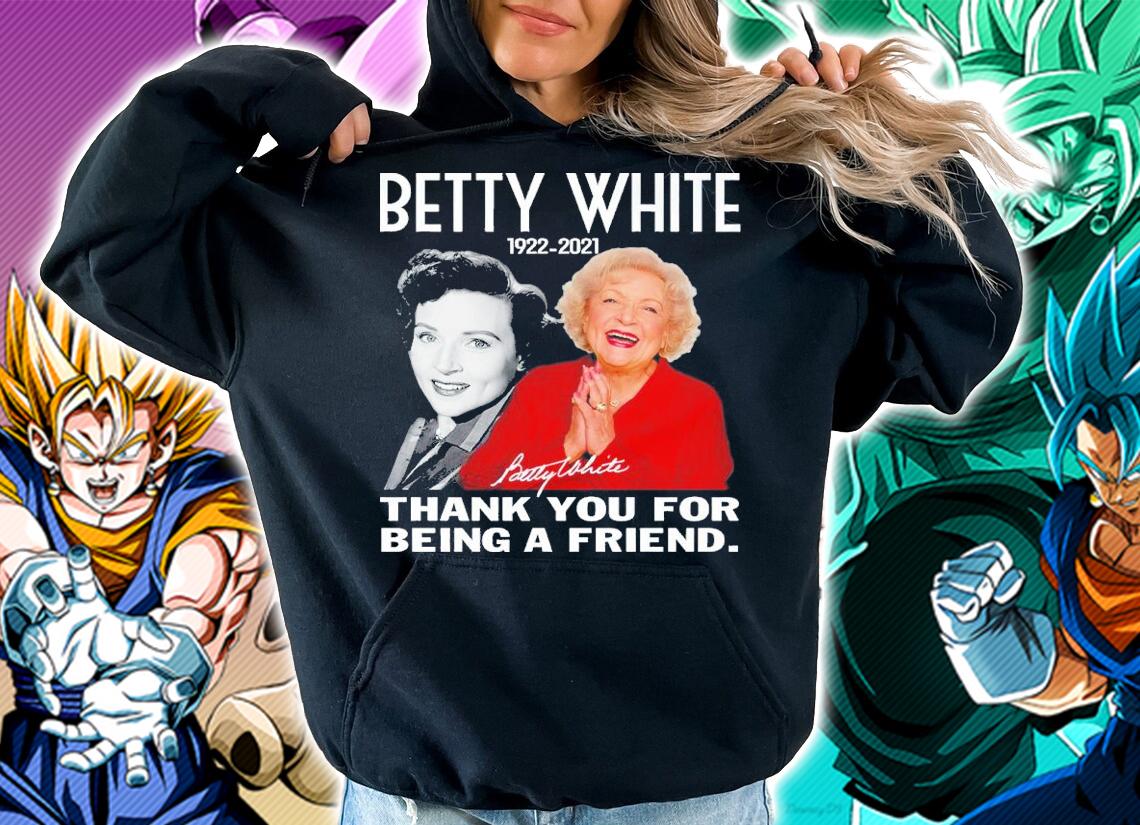 Betty White 1922-2021 Signatures Thank You For Being Our Friend Shirt t-shirt hoodie