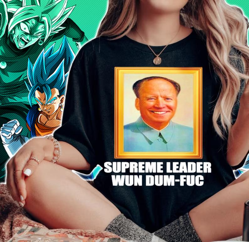 Biden Mao Zedong Supreme Leader Wun Dum-Fuc Shirt t-shirt woman shirt