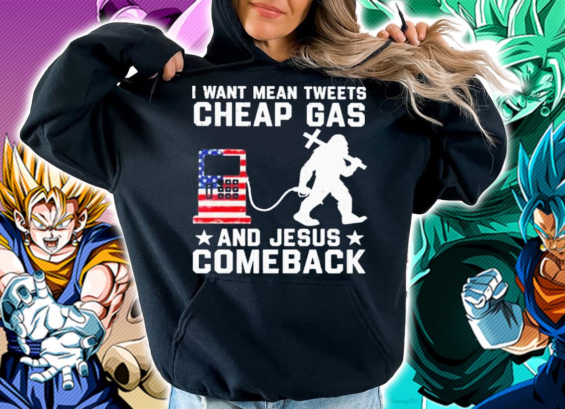Bigfoot I want mean tweets Cheap Gas and Jesus comeback shirt t-shirt hoodie