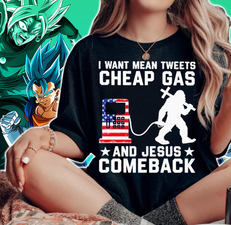 Bigfoot I want mean tweets Cheap Gas and Jesus comeback shirt t-shirt woman shirt