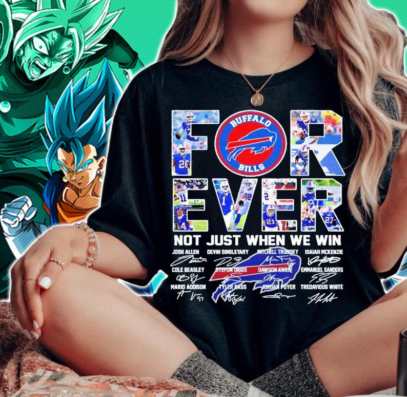 Buffalo Bills forever not just when we win signatures shirt t-shirt woman shirt
