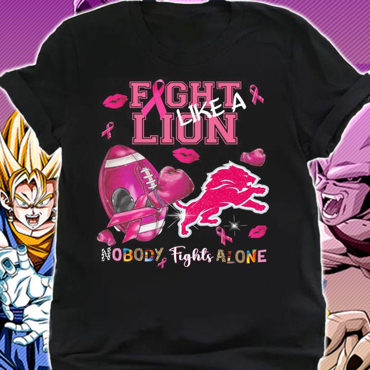 Detroit Lions Fight Lion Like A Nobody Fights Alone Breast Cancer t-shirt shirt