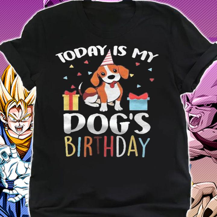 Funny Dog Owner Gift Today Is My Dogs Birthday Shirt t-shirt shirt