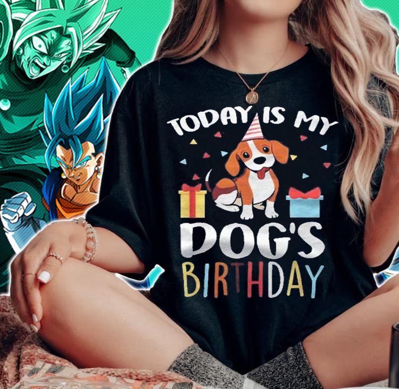 Funny Dog Owner Gift Today Is My Dogs Birthday Shirt t-shirt woman shirt