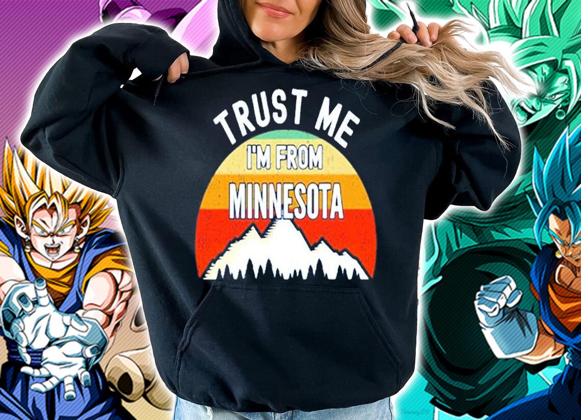 Funny Minnesota Gift Trust Me Im From Minnesota T-Shirt t-shirt hoodie