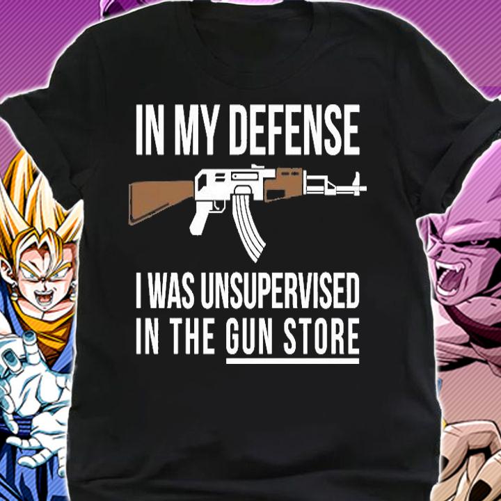 In My Defense I Was Unsupervised In The Gun Store Design T-Shirt t-shirt shirt