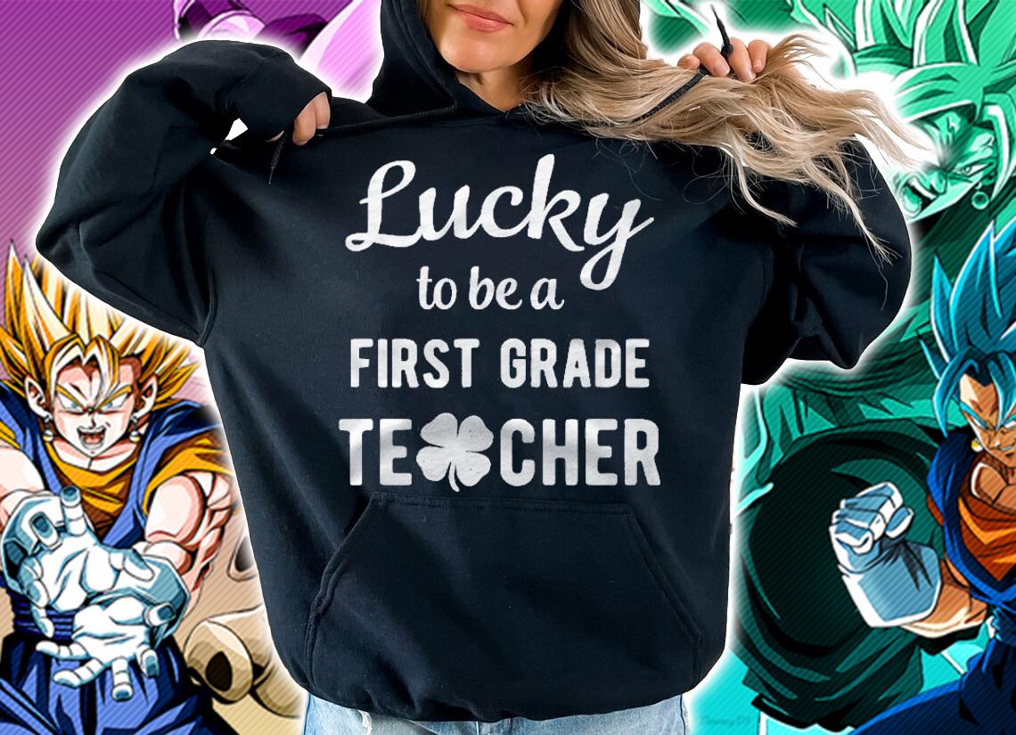 Lucky To Be A First 1St Grade Teacher Green St Patricks Day Shirt t-shirt hoodie