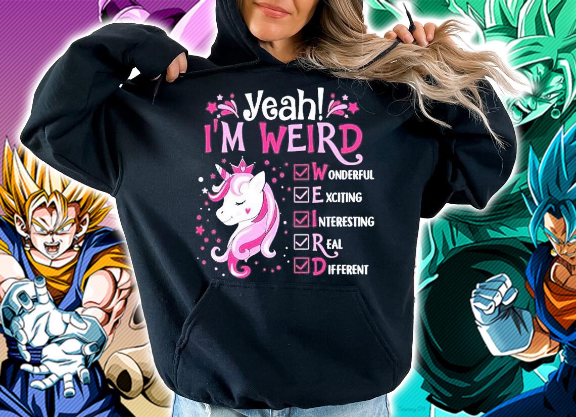 Yeah Im Weird Wonderful Exciting Interesting Real Different Unicorn Gift Shirt t-shirt hoodie