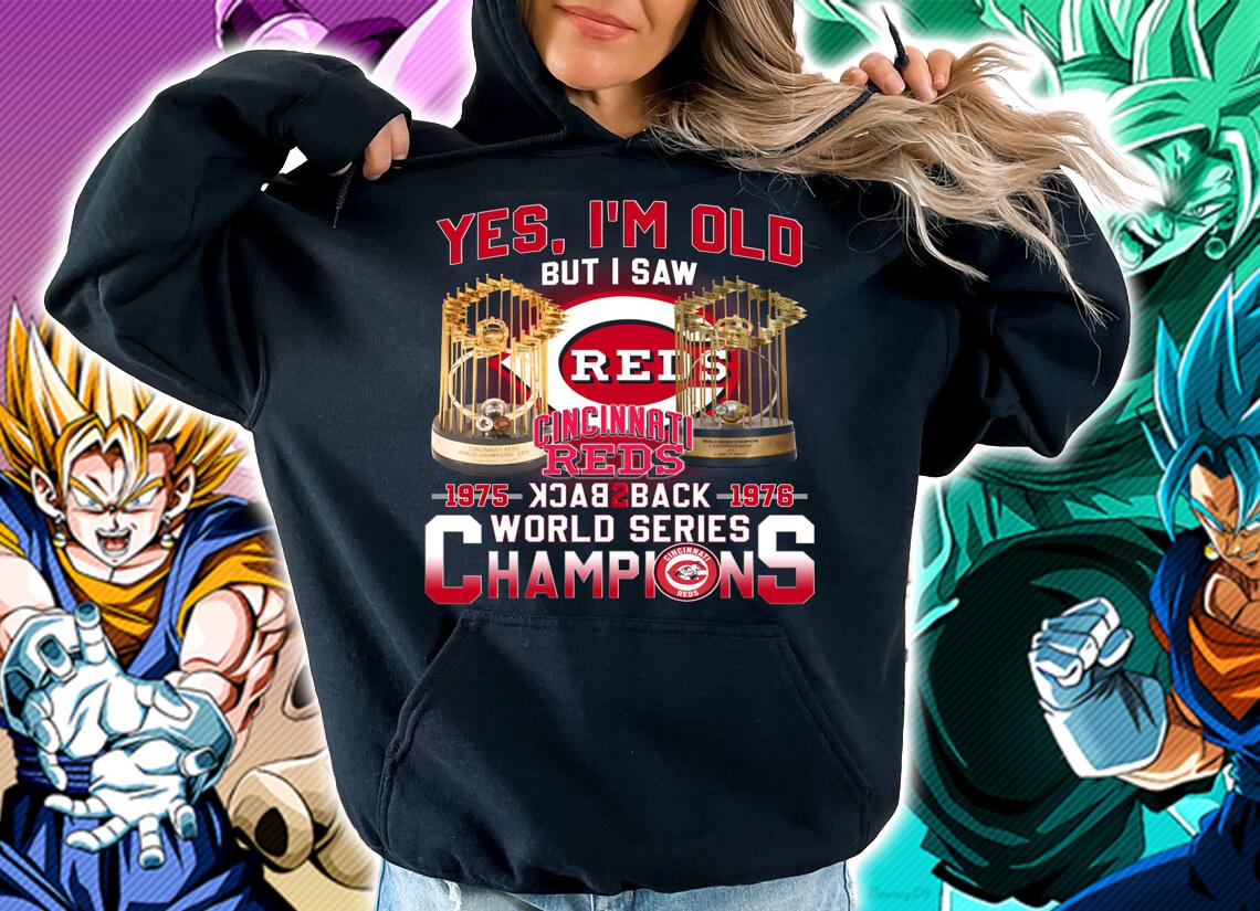 Yes Im Old But I Saw Cincinnati Reds Back 2 Back World Series Champions t-shirt hoodie