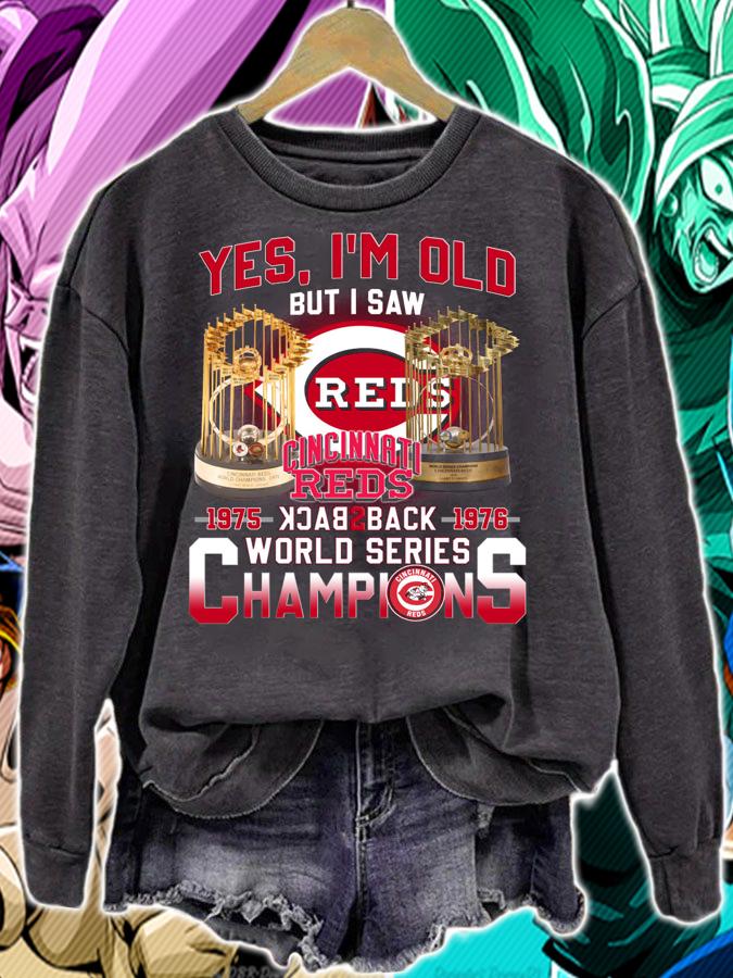Yes Im Old But I Saw Cincinnati Reds Back 2 Back World Series Champions t-shirt sweatshirt