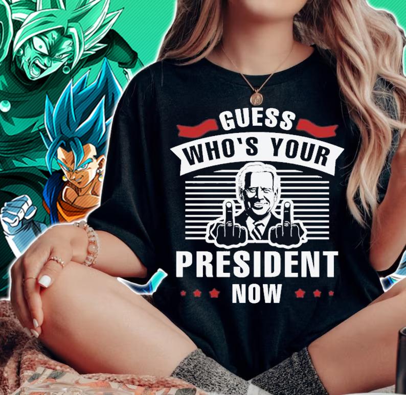 Guess Who's Your President Now Pro Joe Biden T-Shirt t-shirt woman shirt