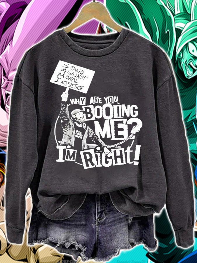 Why Are You Booing Me Im Right T-Shirt t-shirt sweatshirt