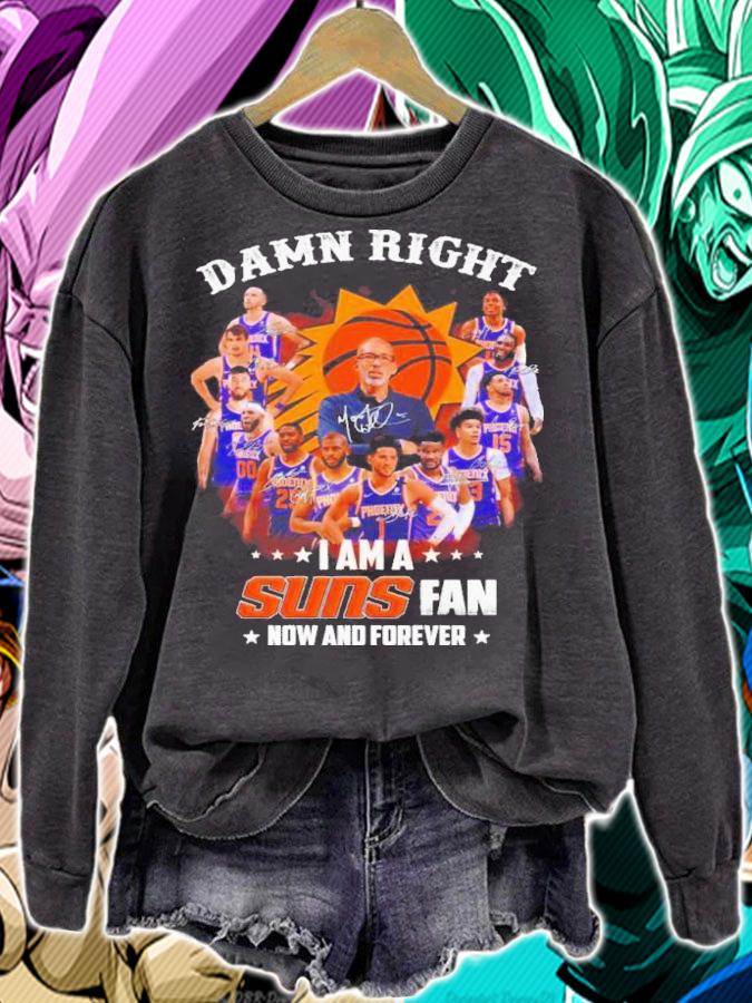 Damn Right I Am A Phoenix Suns Fan Now And Forever Signatures Shirt t-shirt sweatshirt