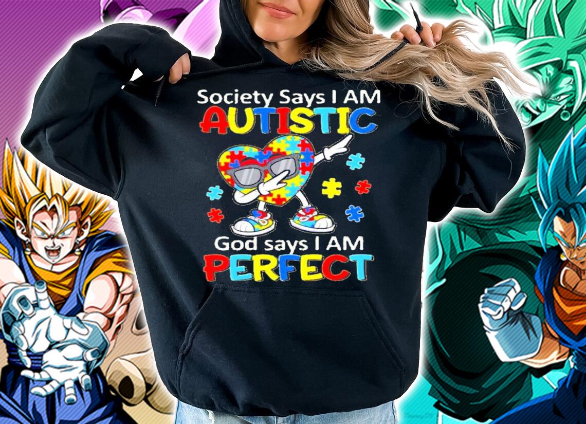 Heart Dabbing Society Says I Am Autistic God Says I Am Perfect Shirt t-shirt hoodie