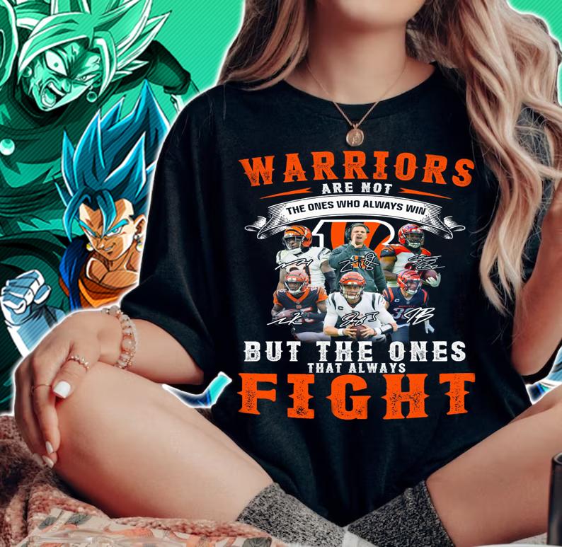 Cincinnati Bengals Warriors Are Not The Ones Who Always Win Signatures t-shirt woman shirt